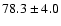 $78.3\pm4.0$