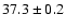 $37.3\pm0.2$