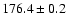 $176.4\pm0.2$