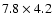 $7.8\times4.2$