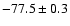 $-77.5\pm0.3$