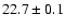 $22.7\pm0.1$