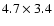 $4.7\times 3.4$