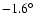 $-1.6^{\circ }$