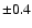$\pm0.4$