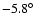$-5.8^{\circ }$