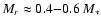 $M_r \approx 0.4{-}0.6~ M_*$