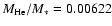 $M_{\rm He}/M_*= 0.00622$