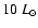 $10 ~L_{\odot}$