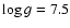 $\log g= 7.5$