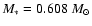 $M_*= 0.608 ~M_{\odot}$