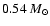 $0.54 ~ M_{\odot}$