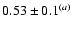 $0.53 \pm 0.1^{(a)}$