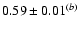 $0.59 \pm 0.01^{(b)}$