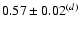 $0.57 \pm 0.02^{(d)}$