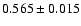 $0.565 \pm 0.015$