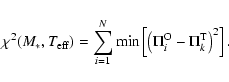 \begin{displaymath}\chi^2(M_*, T_{\rm eff})=
\sum_{i=1}^{N} \min\left[\left(\Pi_i^{\rm O}- \Pi_k^{\rm T}\right)^2\right].
\end{displaymath}