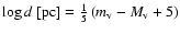 $\log d\ [{\rm pc}]= \frac{1}{5}
\left( m_{\rm v} - M_{\rm v} +5 \right)$