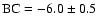 ${\rm BC}= -6.0 \pm 0.5$
