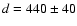 $d= 440
\pm 40$