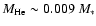 $M_{\rm He} \sim 0.009~M_*$