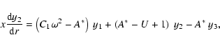 \begin{displaymath}x \frac{{\rm d}y_2}{{\rm d}r}= \left( C_1 \omega^2 - A^* \right)\ y_1 +
\left( A^* - U + 1 \right)\ y_2 - A^*\ y_3,
\end{displaymath}