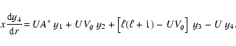 \begin{displaymath}x \frac{{\rm d}y_4}{{\rm d}r}\!=\! U A^*\ y_1 + U V_g\ y_2 +
\left[ \ell(\ell+1) - U V_g\right]\ y_3 - U\ y_4.
\end{displaymath}