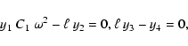 \begin{displaymath}y_{1}\ C_{1}\ \omega^2 - \ell\ y_{2} = 0,\\
\ell\ y_{3} - y_{4} = 0,
\end{displaymath}