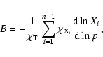 \begin{displaymath}B=-\frac{1}{\chi_{\rm T}} \sum^{n-1}_{i=1} \chi_{{\rm X}_i}
\frac{{\rm d}\ln X_i}{{\rm d}\ln p},
\end{displaymath}