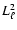$L_{\ell}^2$