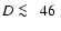 $D~\rlap{\lower -0.5ex\hbox{$<$ }}{\lower 0.5ex\hbox{$\sim~$ }}46~$