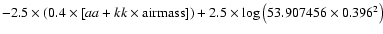$-2.5\times\left(0.4\times\left[ aa + kk \times \rm airmass \right]\right) +
2.5\times\log\left(53.907456\times0.396^2\right)$
