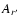 $A_{r^{\prime}}$