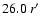 $26.0\ r^{\prime}$