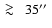 $\protect~\rlap{\lower -0.5ex\hbox{$>$ }}{\lower 0.5ex\hbox{$\sim~$ }}35\hbox{$^{\prime\prime}$ }$