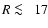 $R\protect~\rlap{\lower -0.5ex\hbox{$<$ }}{\lower 0.5ex\hbox{$\sim~$ }}17$