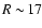 $R\sim\!17$