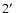 $2\hbox {$^\prime $ }$