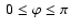 ${~0\leq\varphi\leq\pi}$