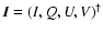 ${\vec{I}=(I,Q,U,V)^\dag }$