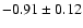 $-0.91\pm0.12$