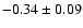 $-0.34\pm0.09$
