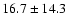 $16.7\pm14.3$