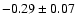 $-0.29\pm0.07$