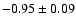 $-0.95\pm0.09$