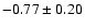 $-0.77\pm0.20$