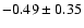$-0.49\pm0.35$