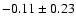$-0.11\pm0.23$