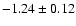 $-1.24\pm0.12$