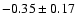$-0.35\pm0.17$